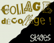 Stage collage d'art : COLLAGE, décollage ...Le stage qui déchire !